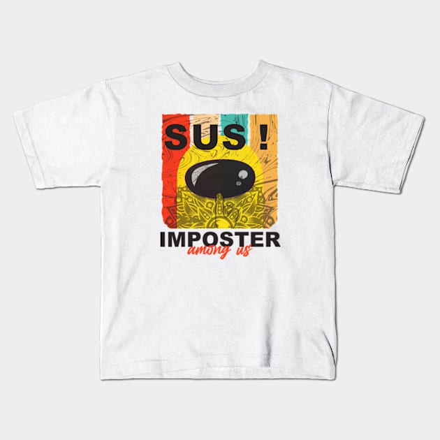 Sus! Imposter Among Us Kids T-Shirt by TipsyCurator